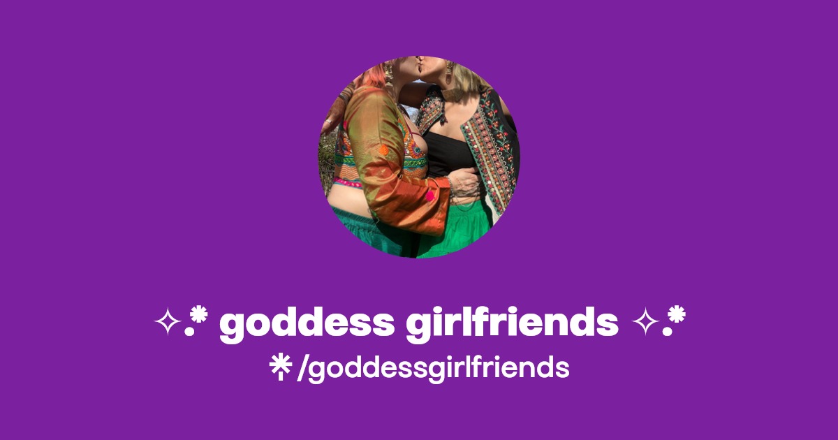 .* goddess girlfriends .* | Linktree