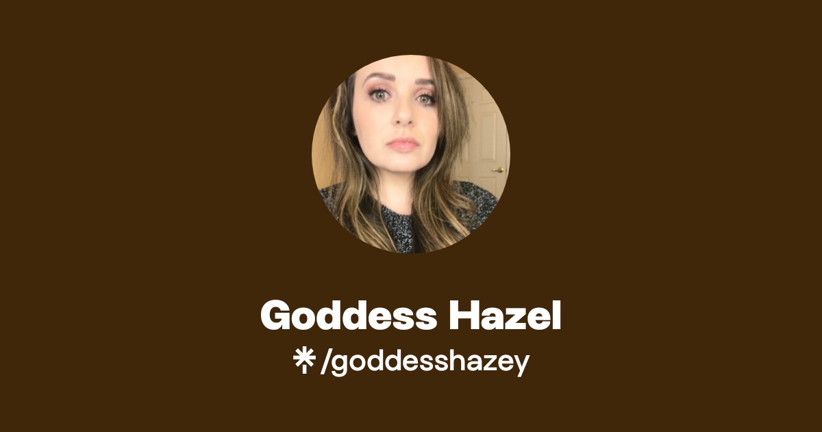 Goddess Hazel - Find Goddess Hazel Onlyfans - Linktree
