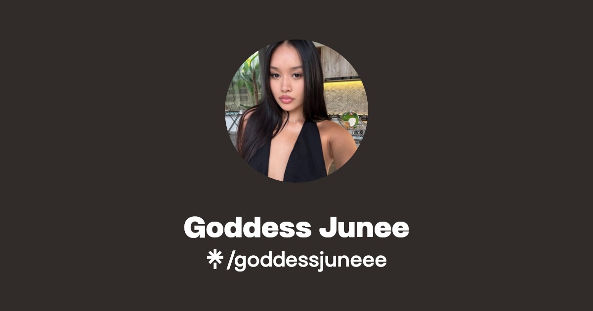 Goddess Junee - Find Goddess Junee Onlyfans - Linktree