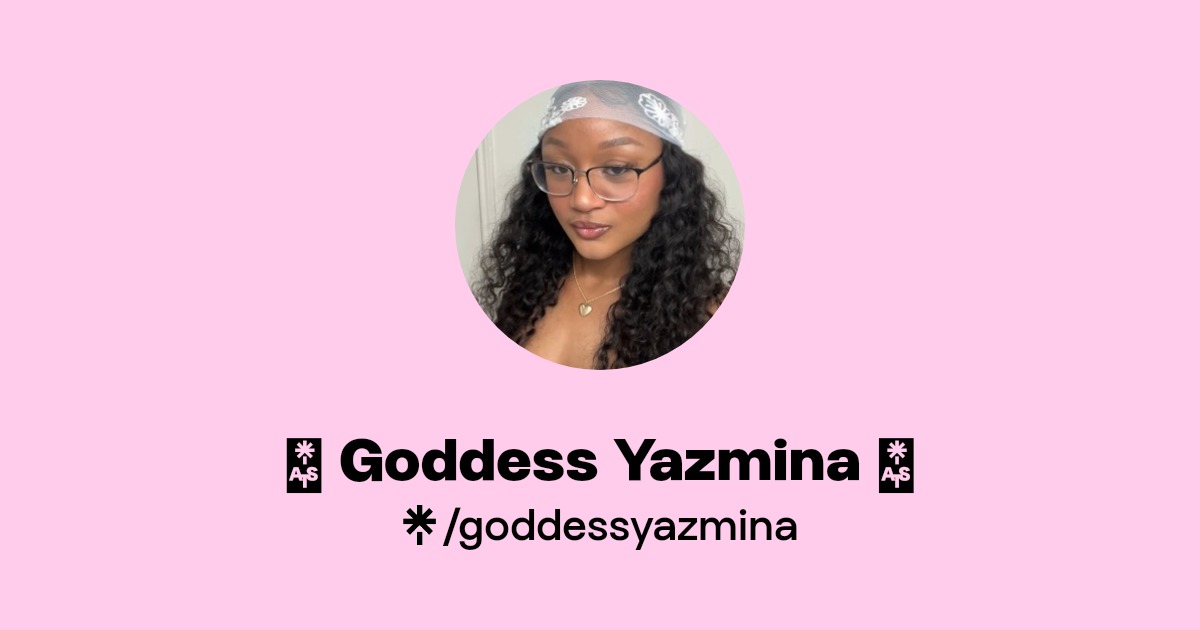 🎀 Goddess Yazmina 🎀 | Linktree