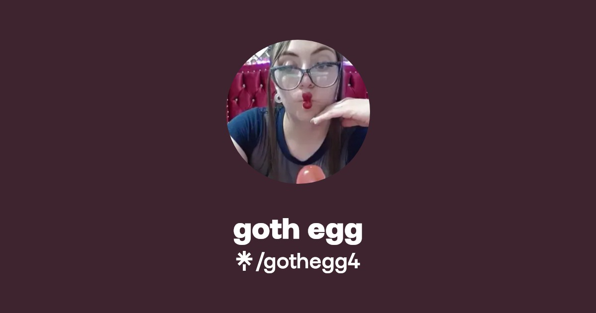 goth egg | Linktree