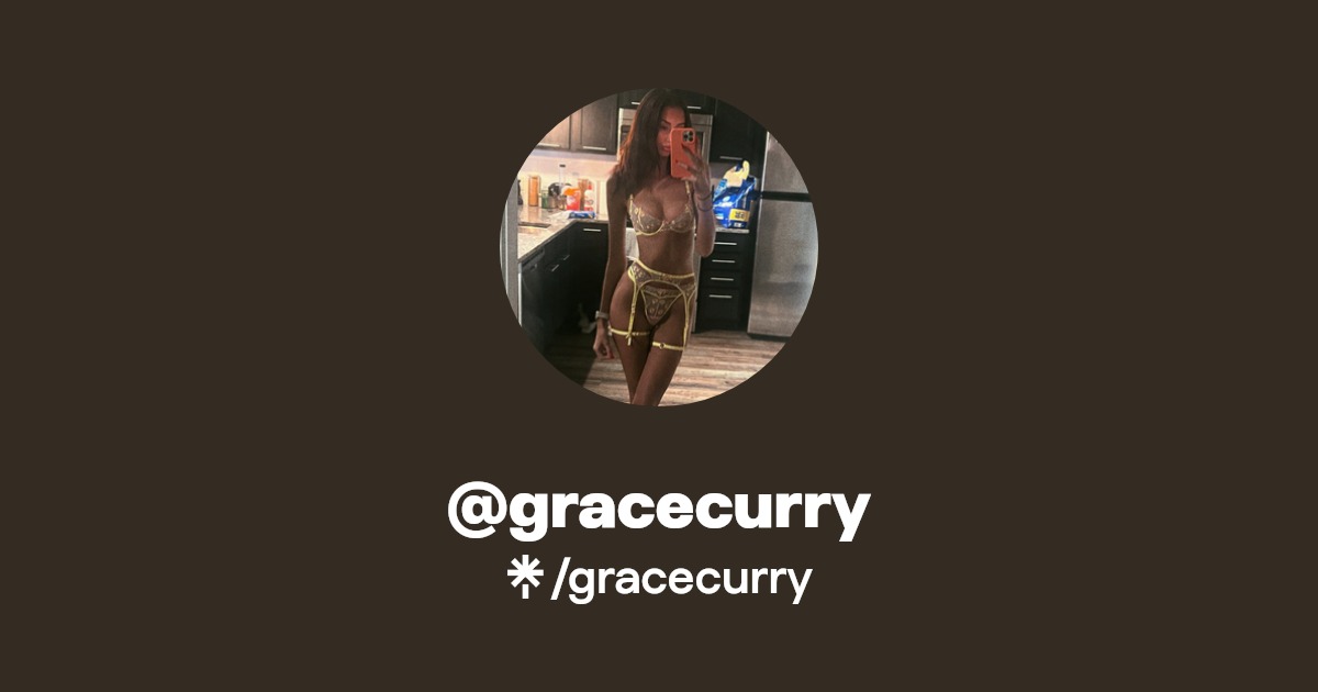 gracecurry - Find @gracecurry Onlyfans - Linktree