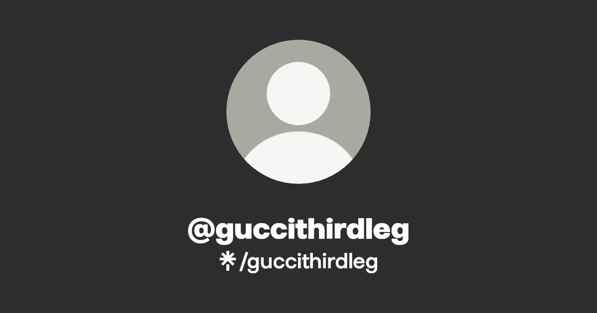 @guccithirdleg | Linktree