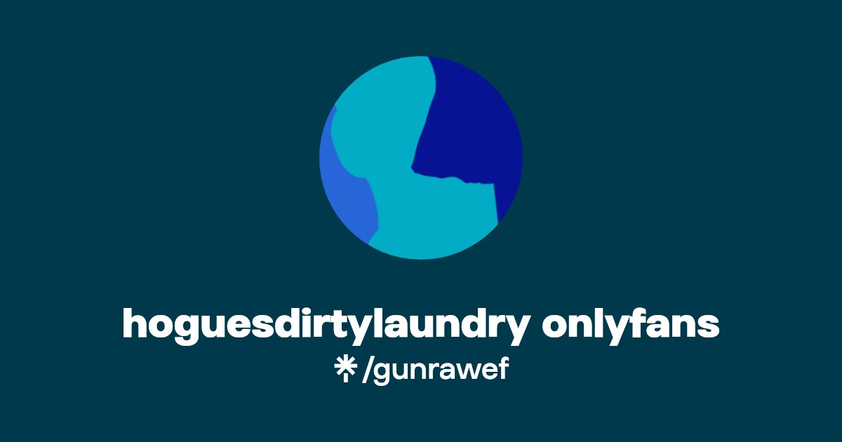 hoguesdirtylaundry onlyfans | Linktree