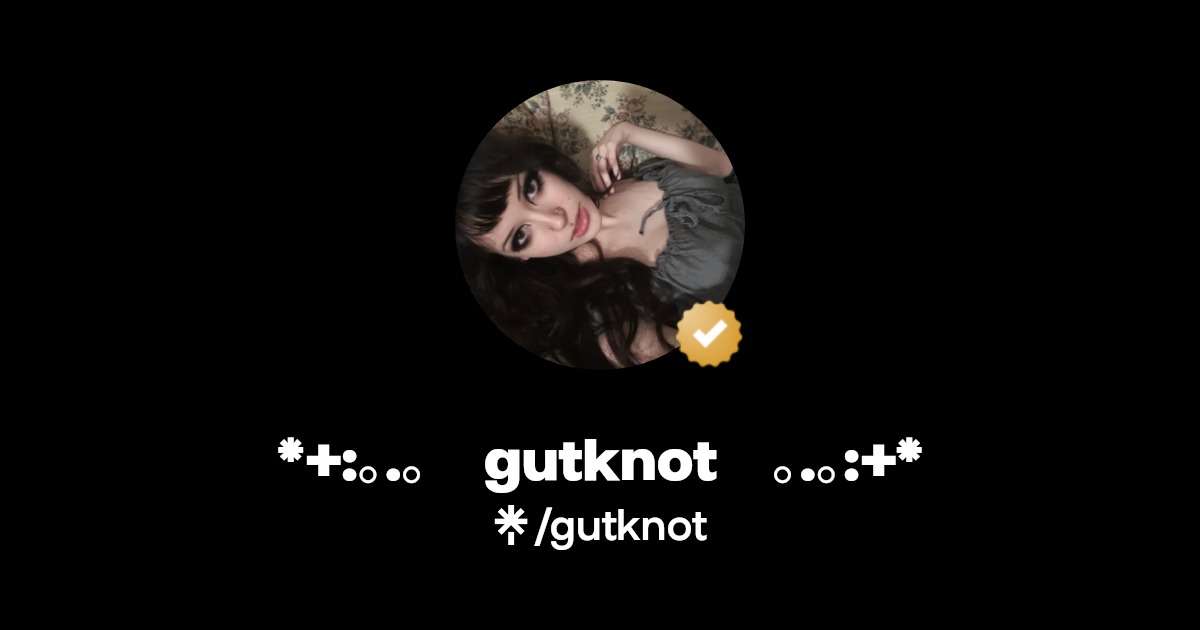 gutknot ｡.｡:+* | Instagram, TikTok | Linktree