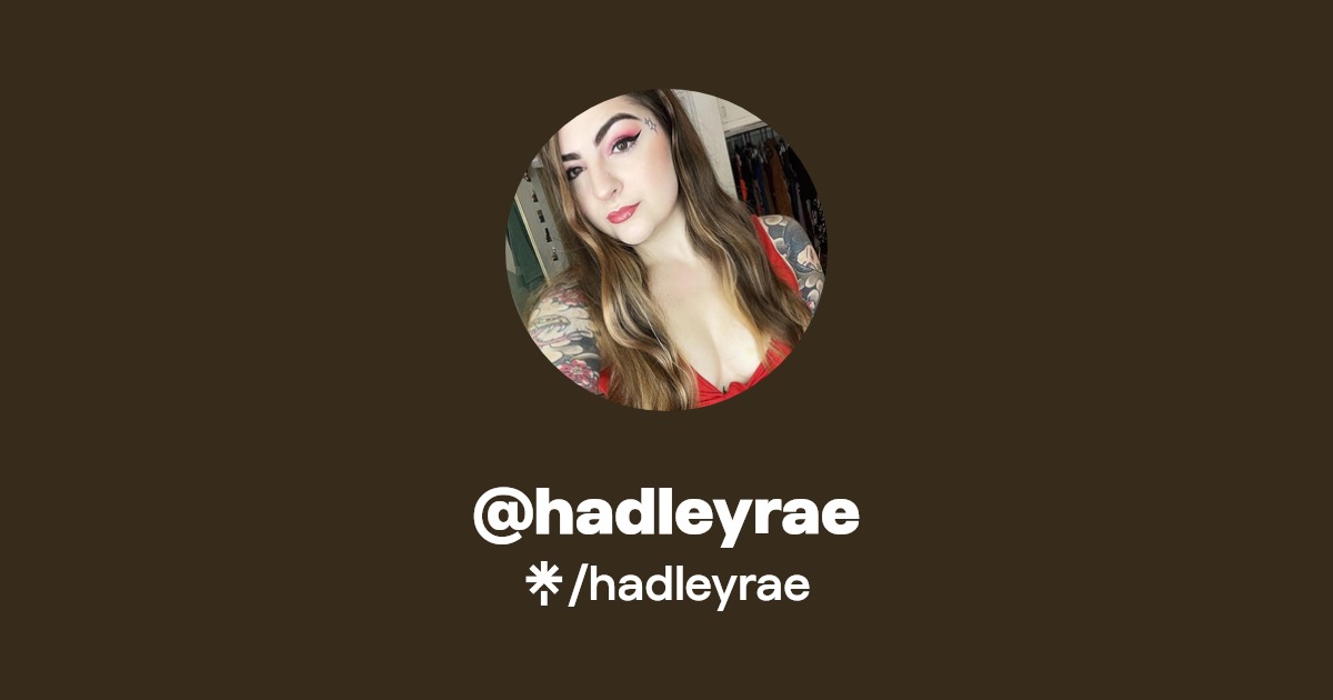 hadleyrae - Find @hadleyrae Onlyfans - Linktree
