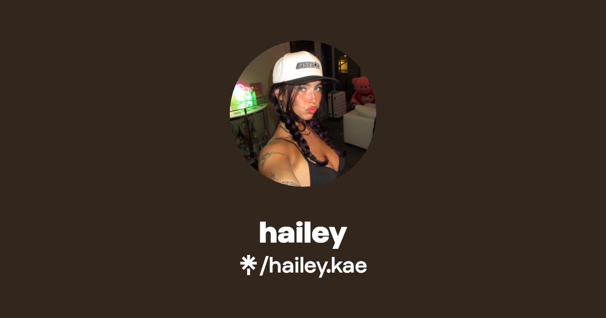 hailey - Find hailey Onlyfans - Linktree