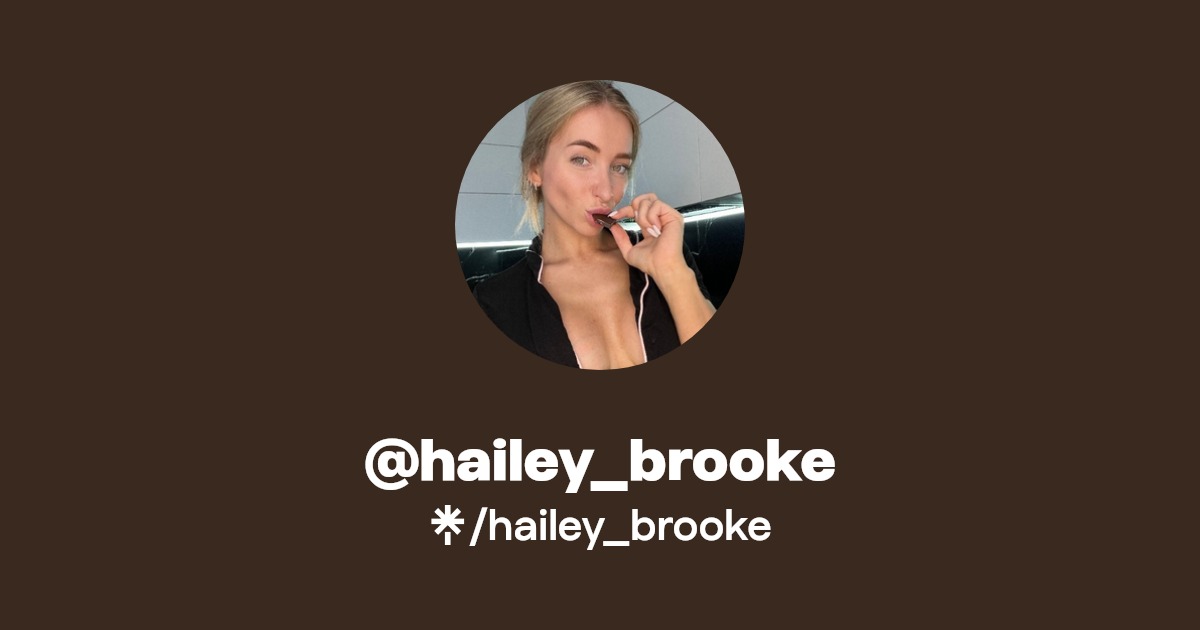 hailey_brooke - Find @hailey_brooke Onlyfans - Linktree