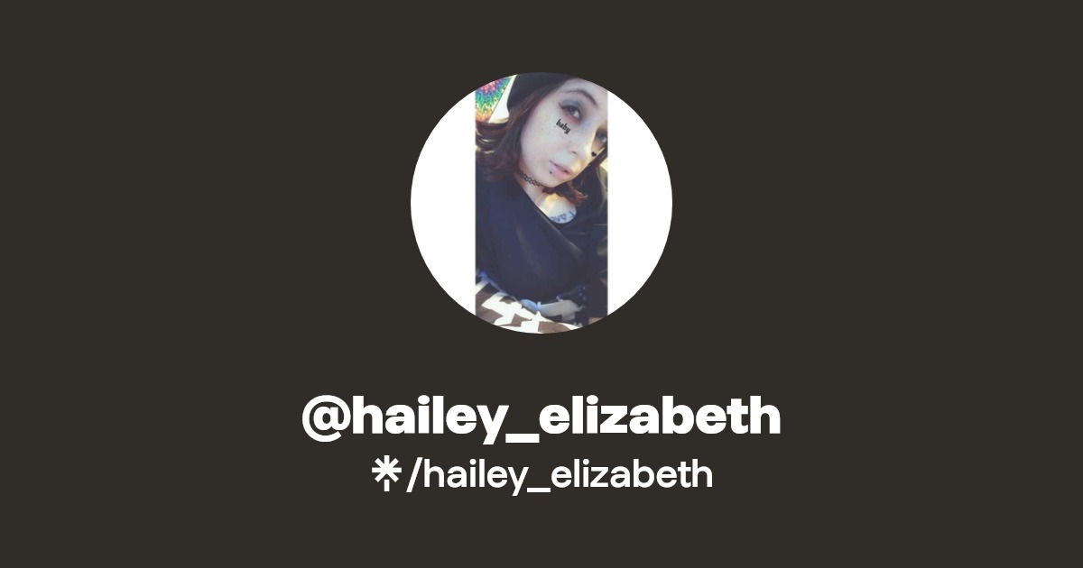 hailey_elizabeth Instagram, Facebook Linktree