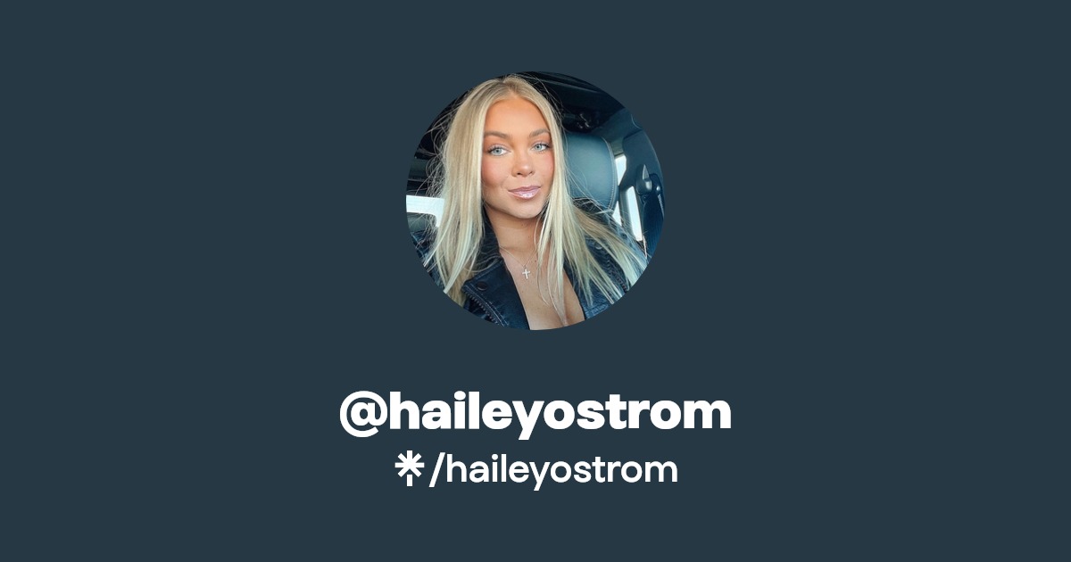 haileyostrom | Twitter, Instagram, Facebook, TikTok | Linktree