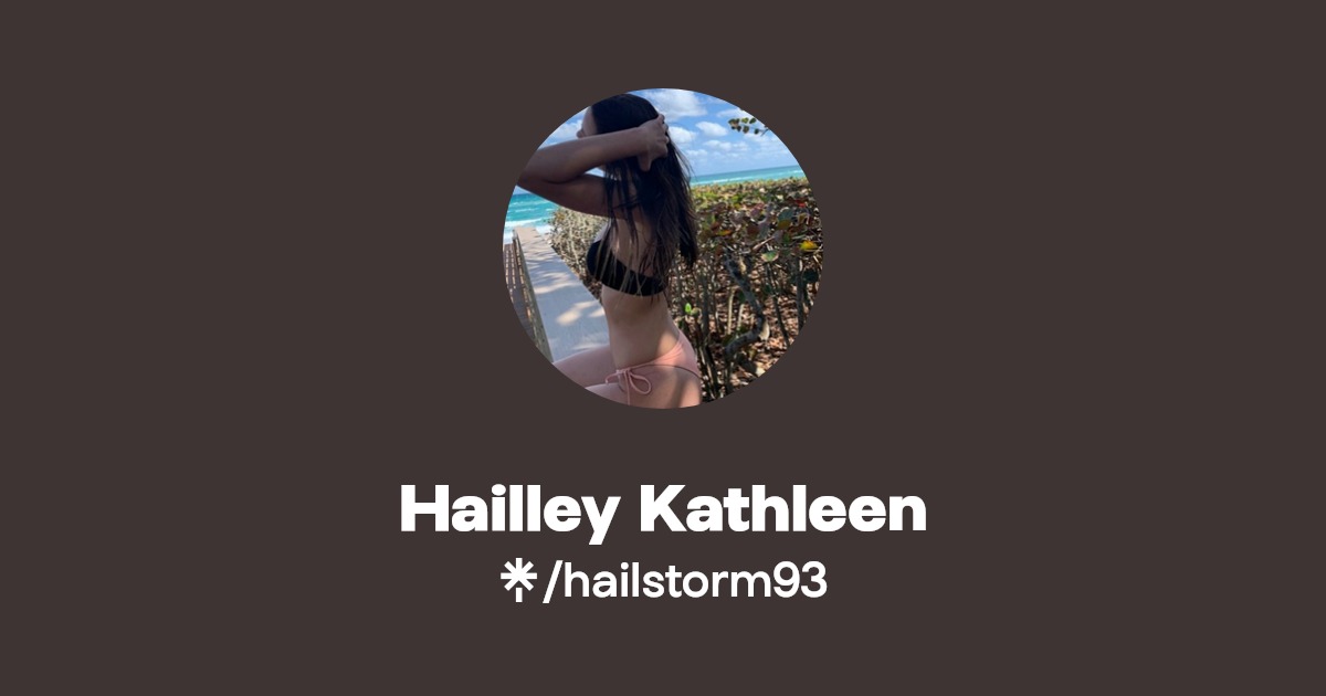 Hailley Kathleen - Find Hailley Kathleen Onlyfans - Linktree