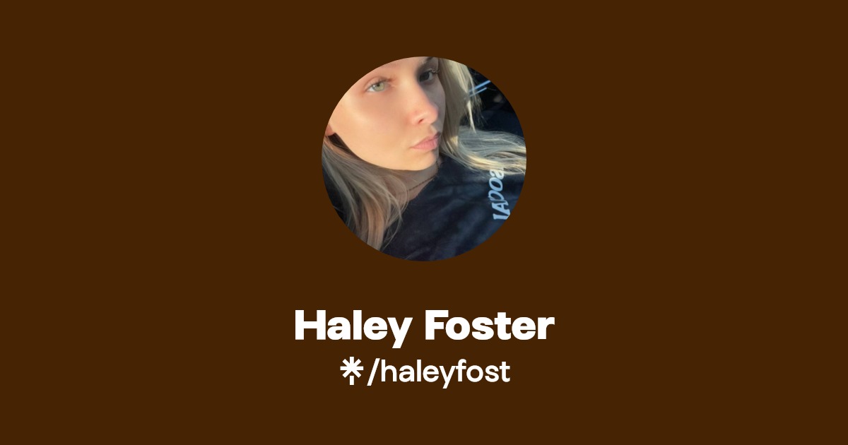 Haley Foster - Find Haley Foster Onlyfans - Linktree