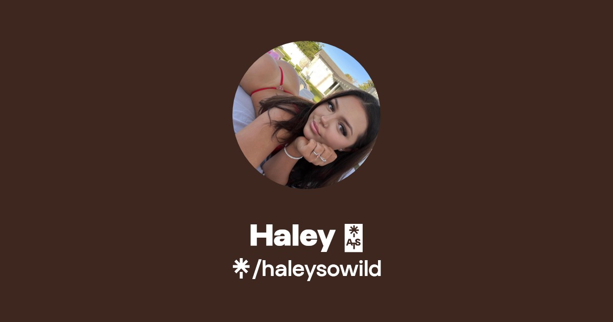 Haley 💕 Find Haley 💕 Onlyfans Linktree