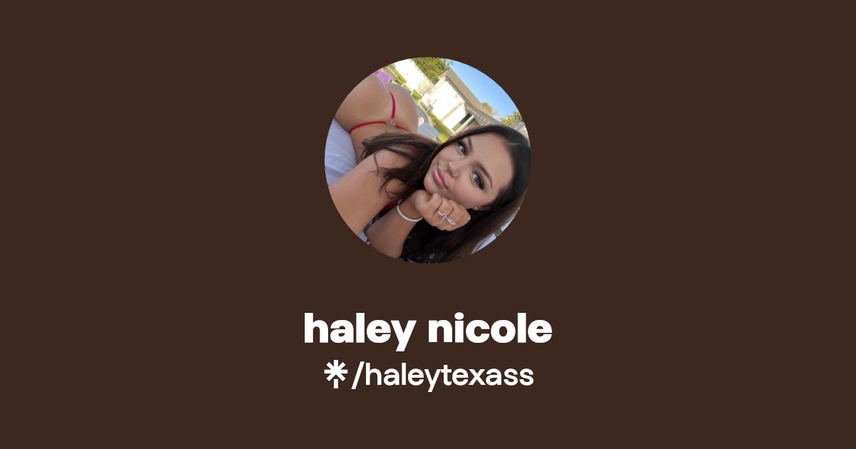 haley nicole - Find haley nicole Onlyfans - Linktree