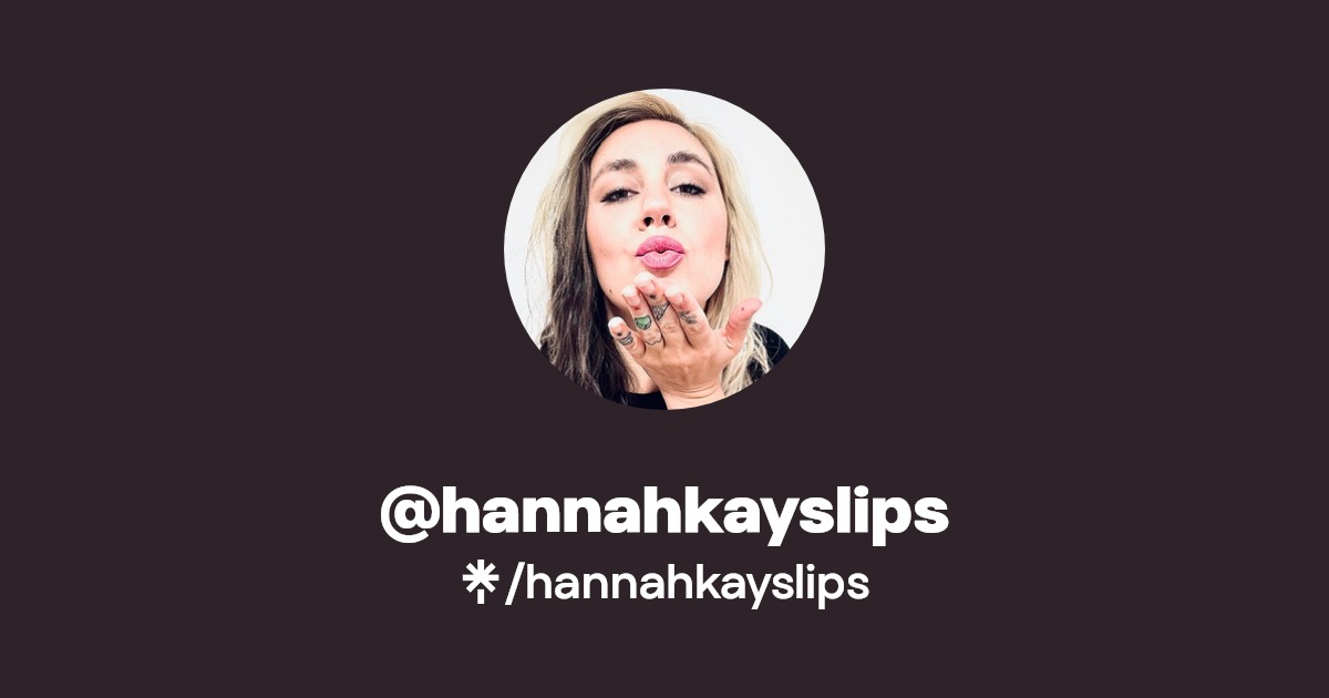 hannahkayslips - Find @hannahkayslips Onlyfans - Linktree