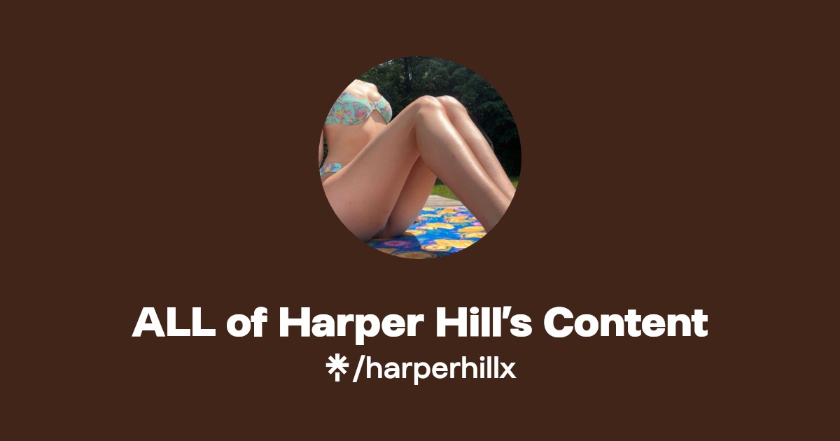 ALL of Harper Hill’s Content - Find ALL of Harper Hill’s Content