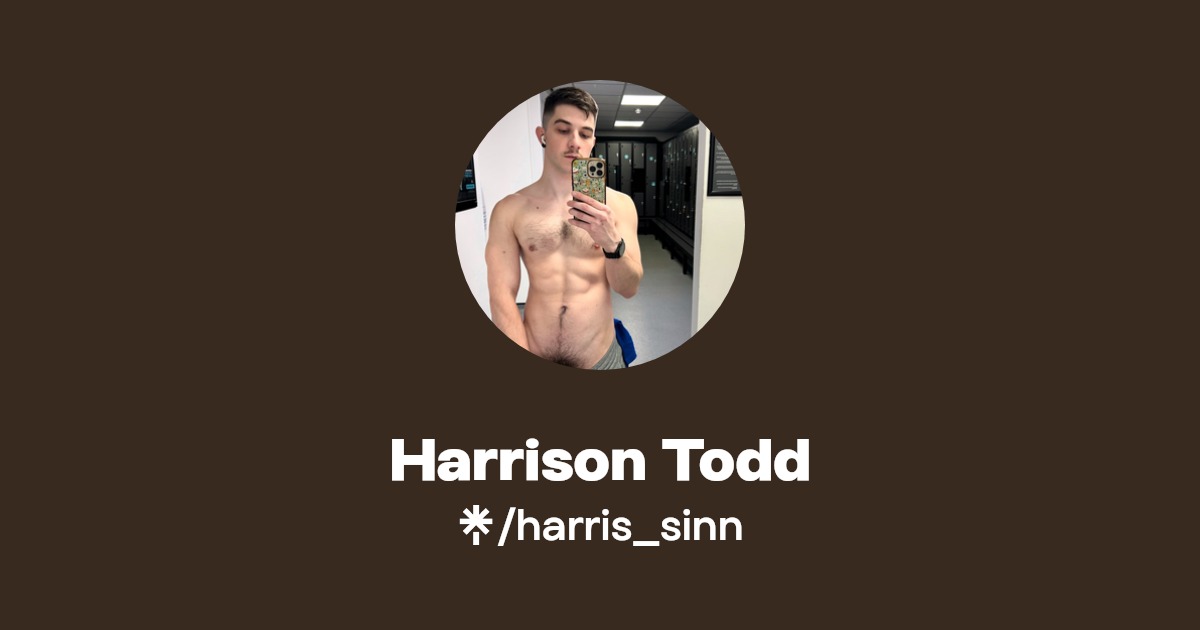 Harrison Todd - Find Harrison Todd Onlyfans - Linktree