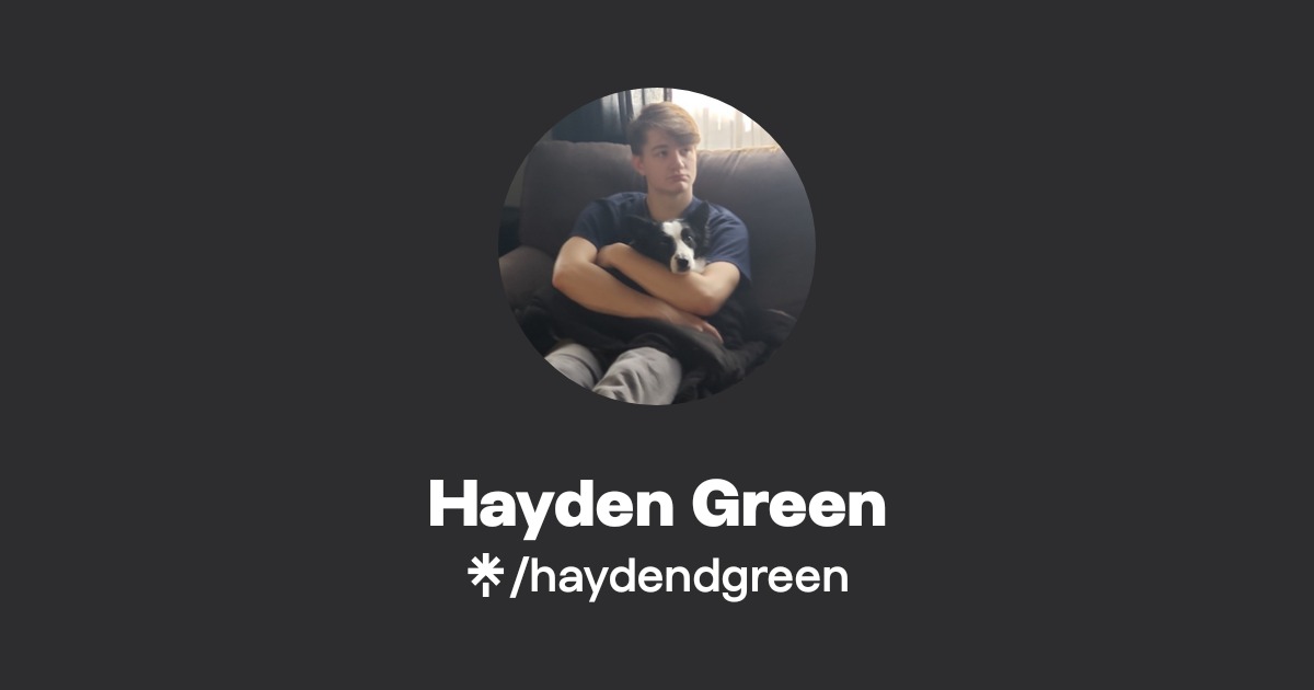 Hayden Green | Twitter, Instagram | Linktree