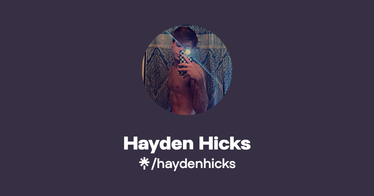 Hayden Hicks - Find Hayden Hicks Onlyfans - Linktree