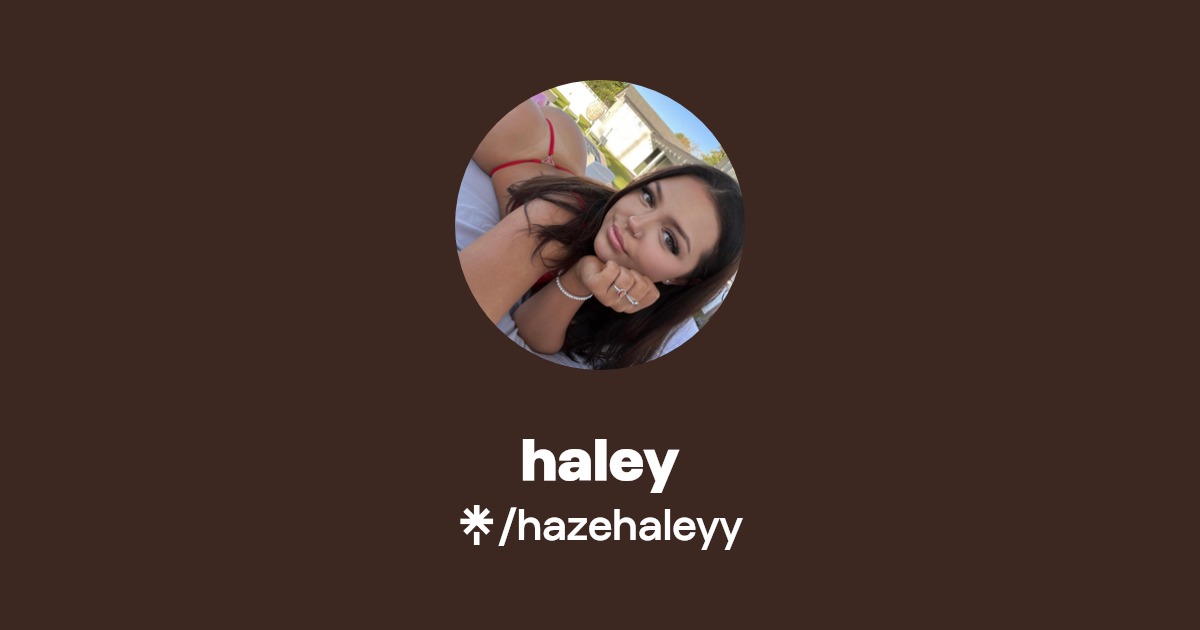 haley Find haley Onlyfans Linktree