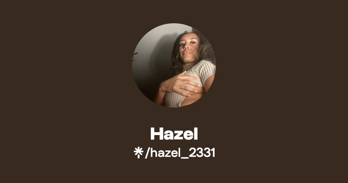 Hazel - Find Hazel Onlyfans - Linktree