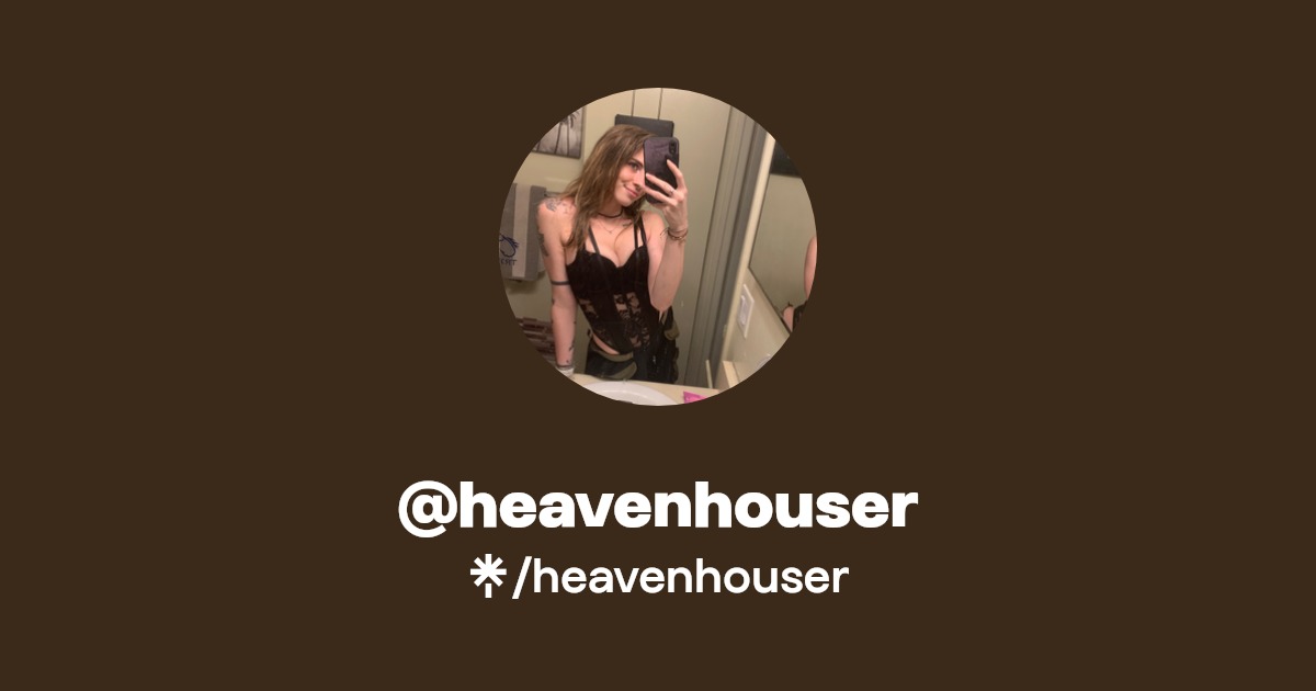 heavenhouser | Instagram, TikTok, Twitch | Linktree