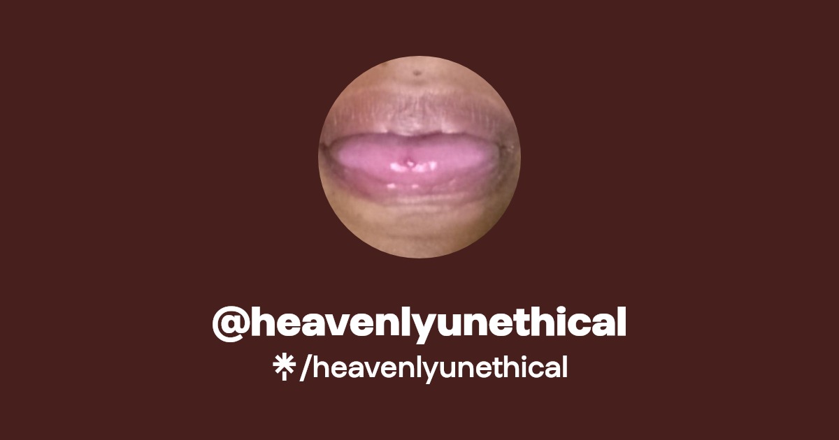 heavenlyunethical - Find @heavenlyunethical Onlyfans - Linktree