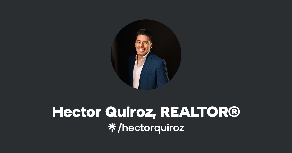 Hector Quiroz, REALTOR® Facebook Linktree
