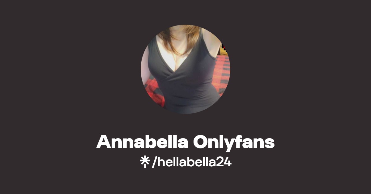 Annabella Onlyfans - Find Annabella Onlyfans Onlyfans - Linktree