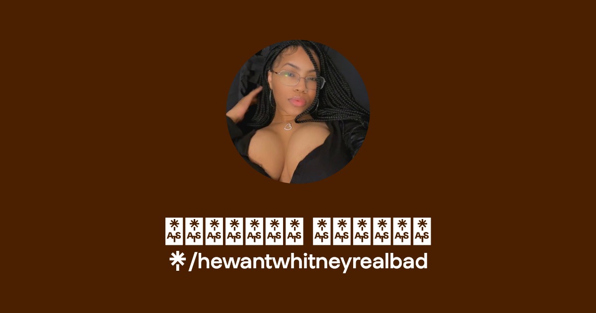hewantwhitneyrealbad - Find @hewantwhitneyrealbad Onlyfans - Linktree