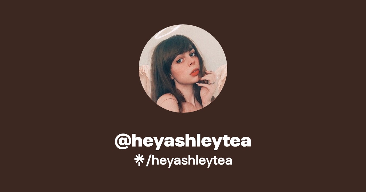 heyashleytea - Find @heyashleytea Onlyfans - Linktree