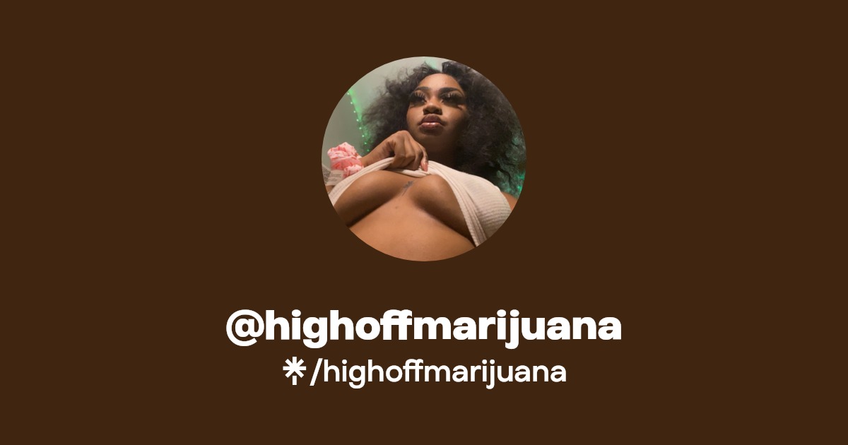 highoffmarijuana - Find @highoffmarijuana Onlyfans - Linktree