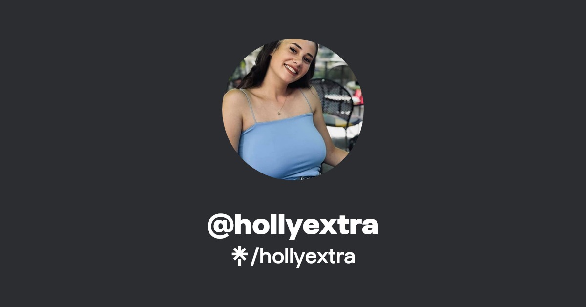 hollyextra - Find @hollyextra Onlyfans - Linktree