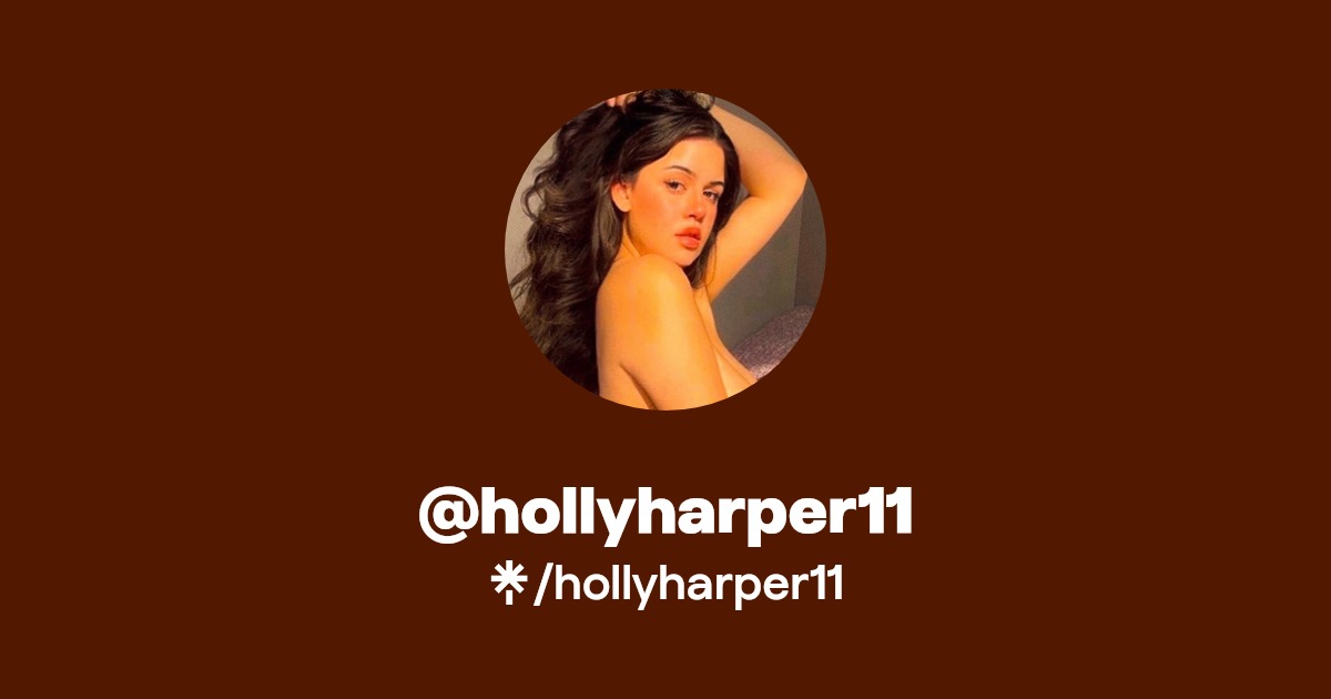 hollyharper11 - Find @hollyharper11 Onlyfans - Linktree