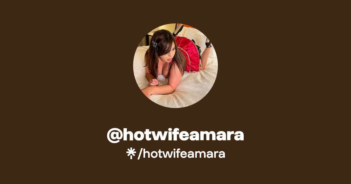 hotwifeamara - Find @hotwifeamara Onlyfans - Linktree