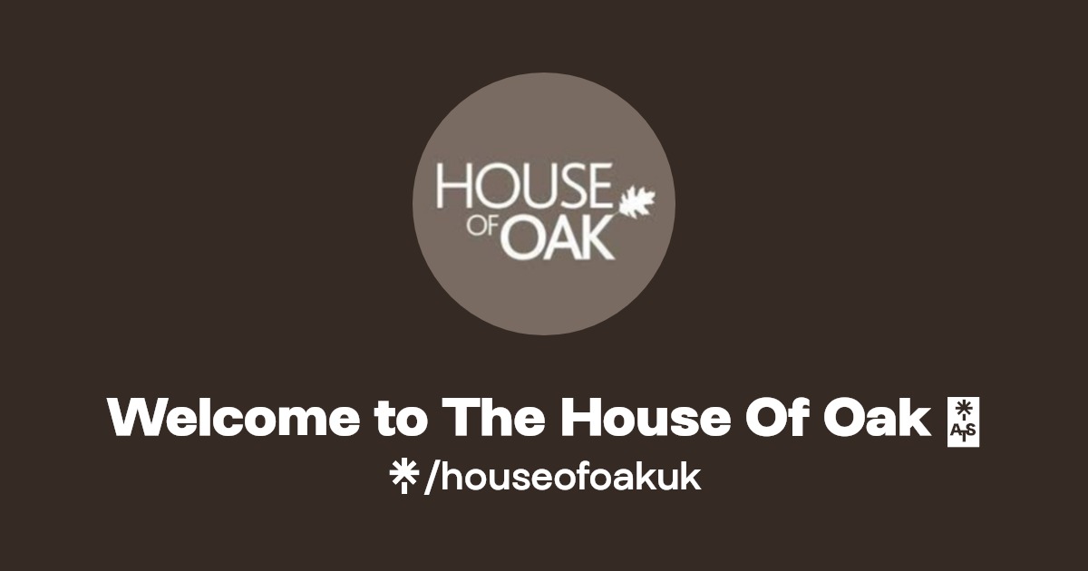 to The House Of Oak 👋 Instagram, Facebook Linktree