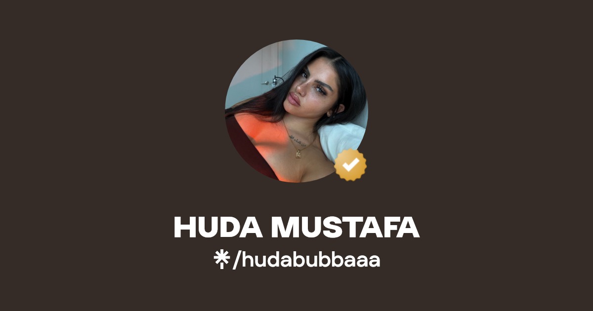 HUDA MUSTAFA | Instagram, TikTok | Linktree