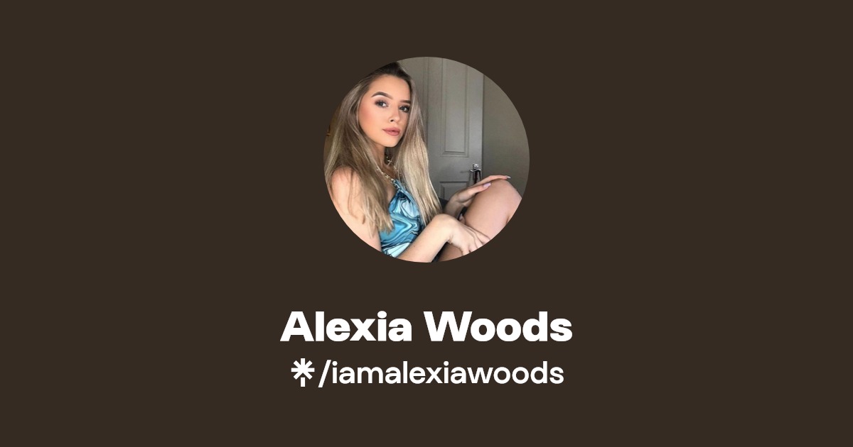 Alexia Woods - Find Alexia Woods Onlyfans - Linktree
