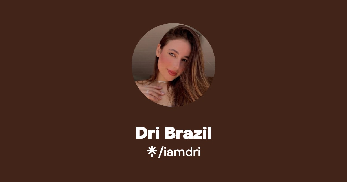 Dri Brazil - Find Dri Brazil Onlyfans - Linktree