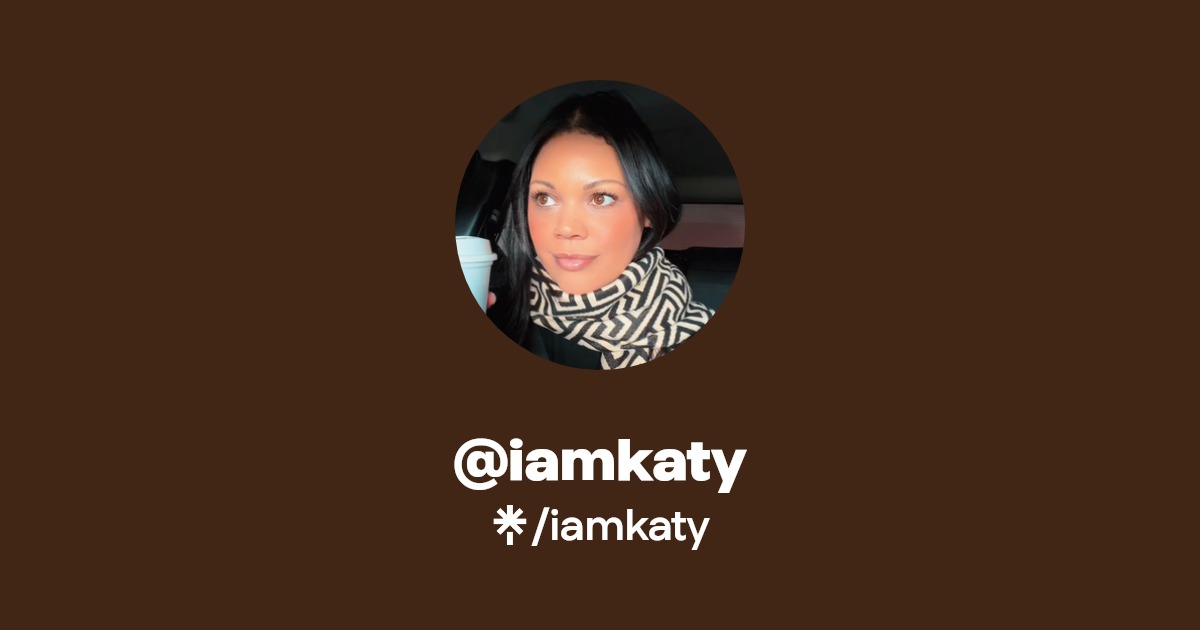 iamkaty | Instagram, Facebook, TikTok | Linktree