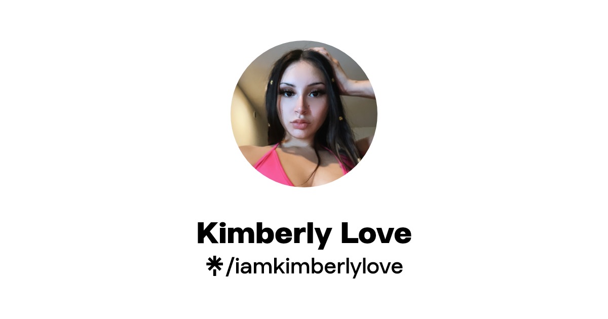 Kimberly Love | Instagram, TikTok | Linktree