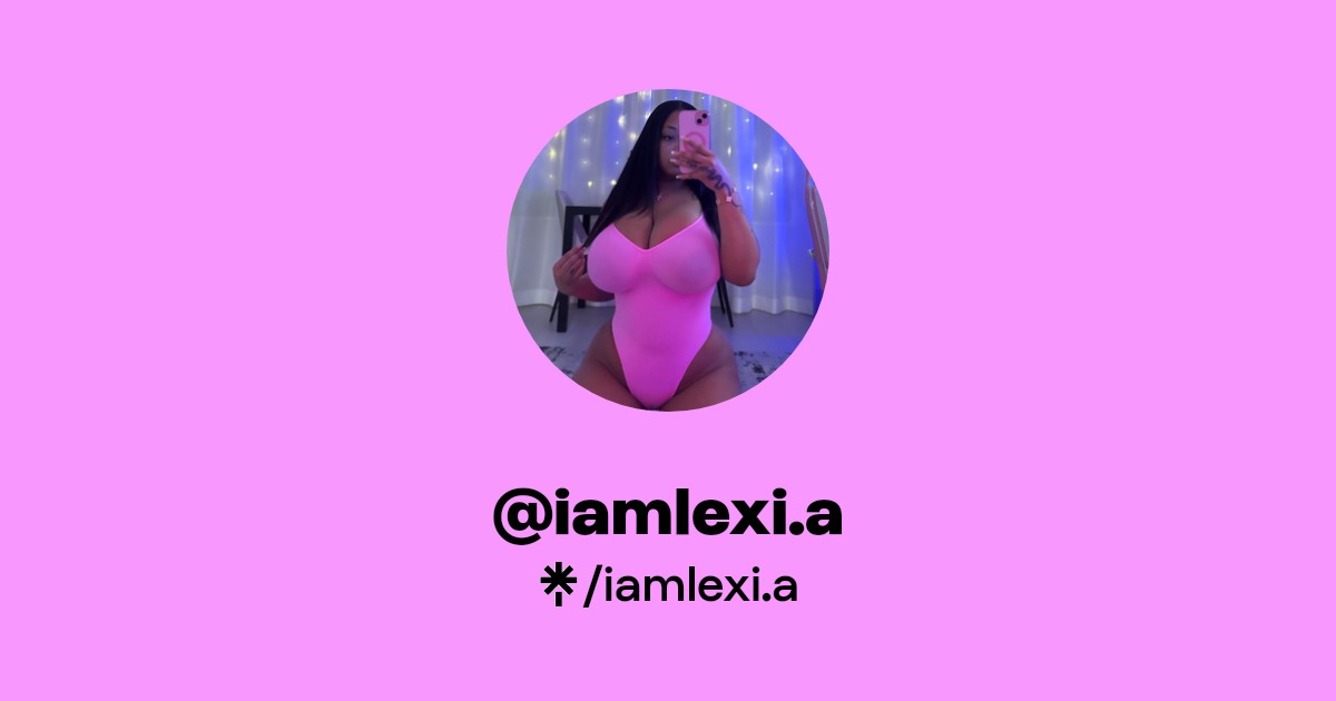iamlexi.a - Find @iamlexi.a Onlyfans - Linktree