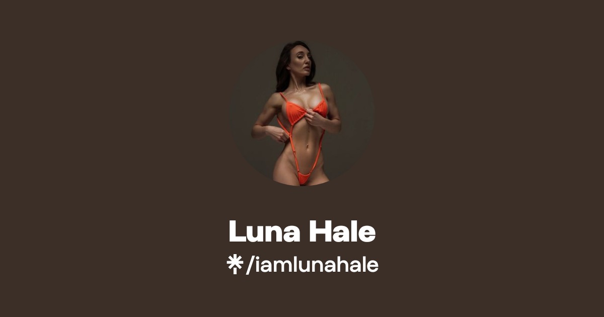 Luna Hale - Find Luna Hale Onlyfans - Linktree