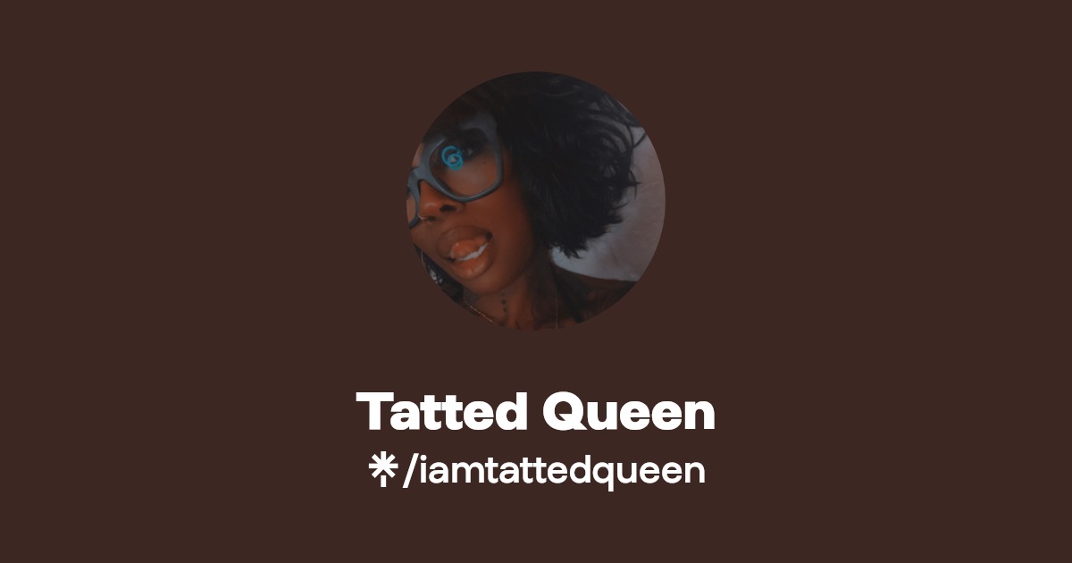 Tatted Queen | TikTok, Twitch | Linktree