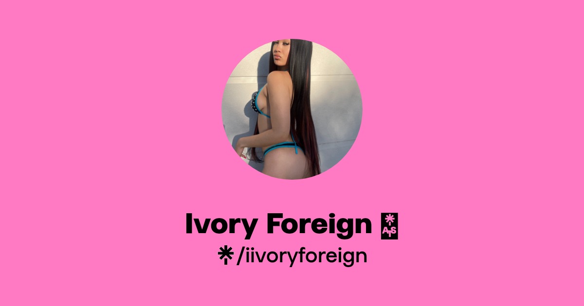 Ivory Foreign 🦂 | Instagram, TikTok | Linktree