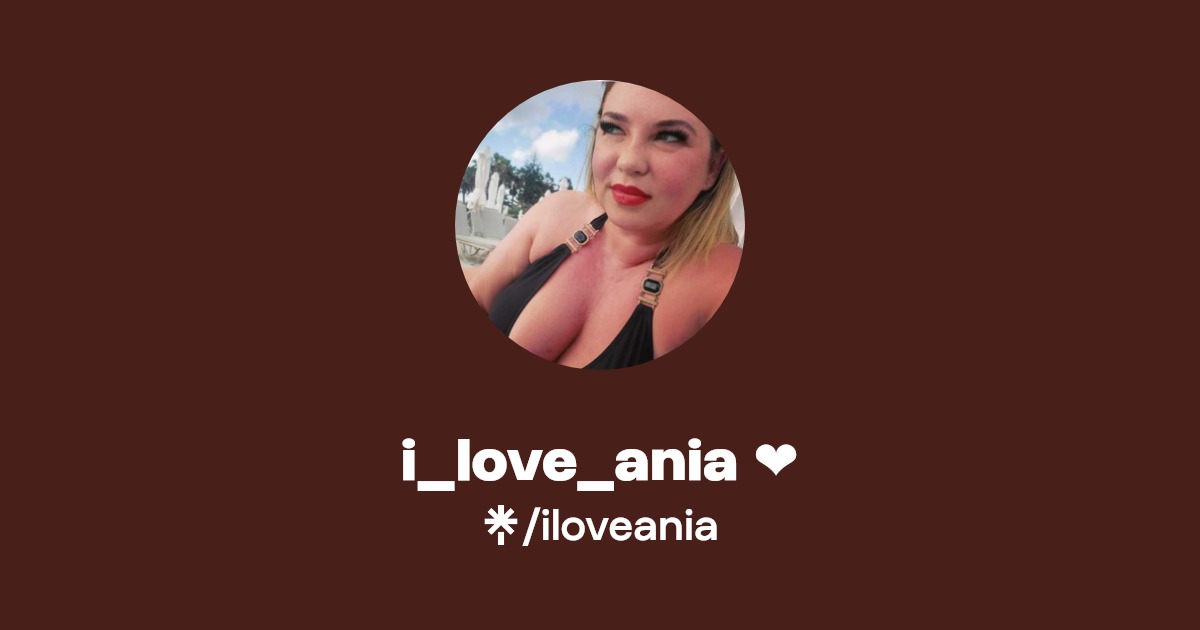 i_love_ania ️ - Find i_love_ania ️ Onlyfans - Linktree