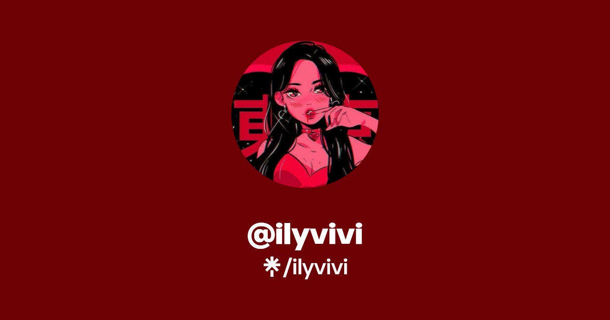 ilyvivi - Find @ilyvivi Onlyfans - Linktree