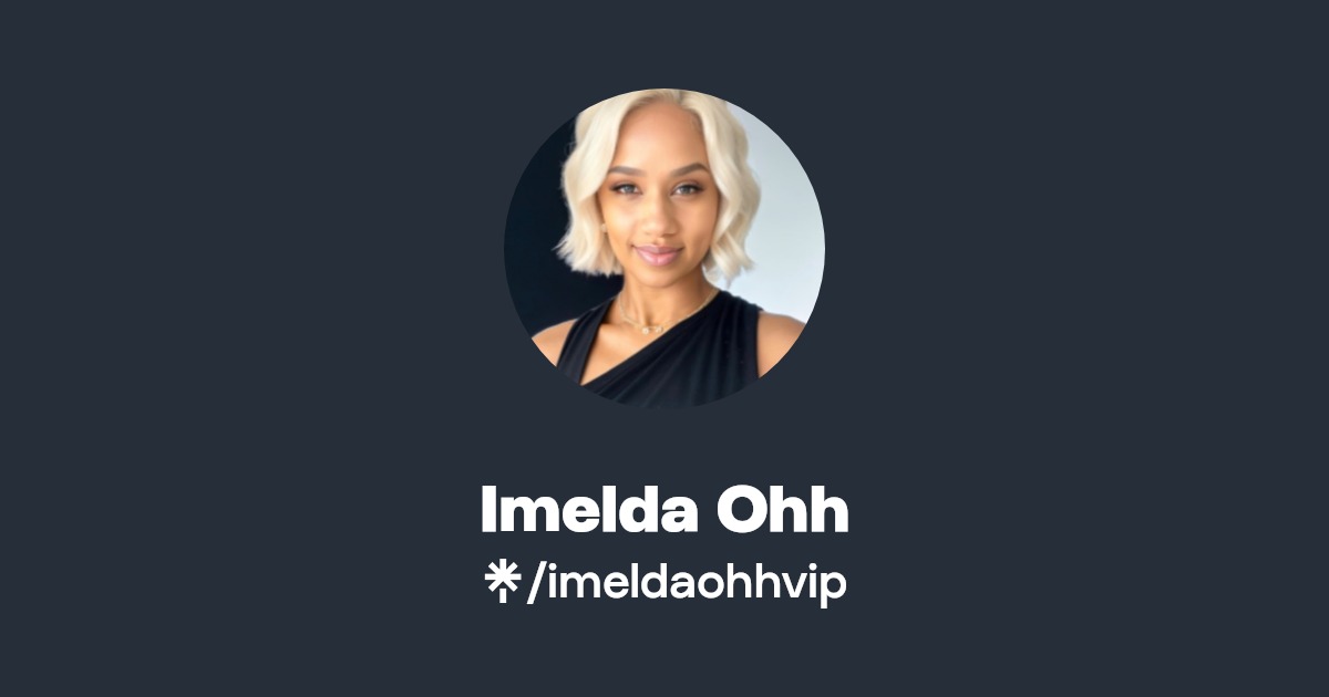 Imelda Ohh - Find Imelda Ohh Onlyfans - Linktree