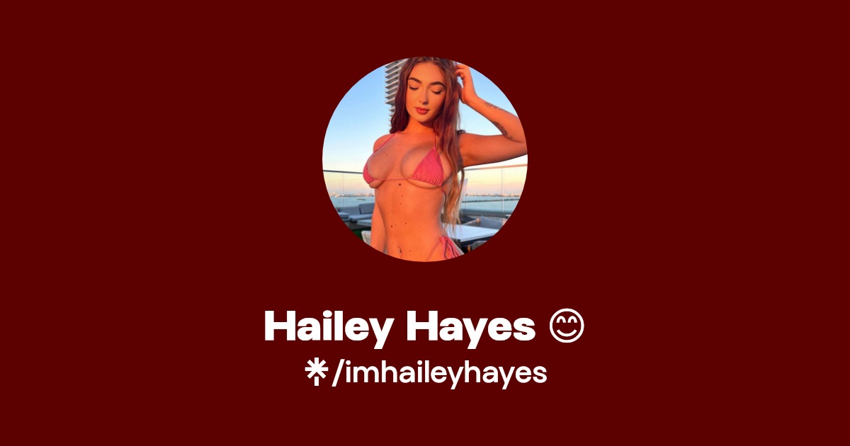 Hailey Hayes 😊 - Find Hailey Hayes 😊 Onlyfans - Linktree