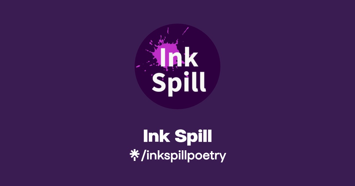 Ink Spill Poetry Twitter, Instagram, Facebook Linktree